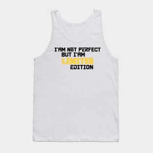 I am not perfect but i'am limited edition Tank Top